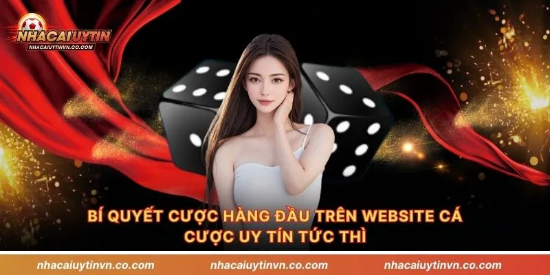 Bí quyết cược hàng đầu trên website cá cược uy tín tức thì